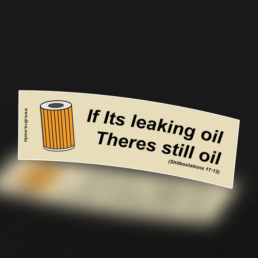 If Its Leaking, Theres still oil Vinyl Adhesive Sticker